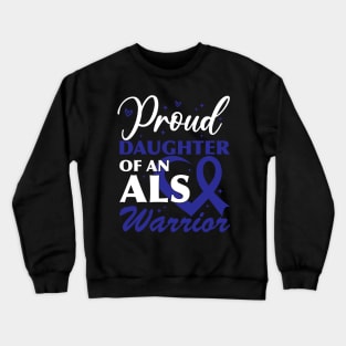 Als Awareness Dad Proud Daughter Of An ALS Warrior Crewneck Sweatshirt